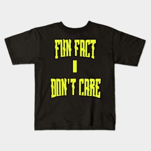 Fun Fact I Don't Care Kids T-Shirt